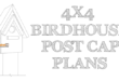 4x4 birdhouse post cap plans - DIY project
