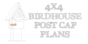 4x4 birdhouse post cap plans - DIY project